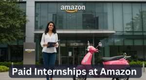 Amazon Internships 2025 Paid Complete Details