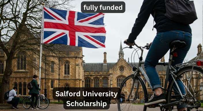 Salford University International Excellence Scholarship 2025-26…