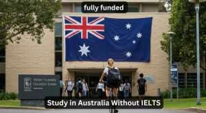 Fully Funded Australian Scholarships| Study in Australia Without IELTS 2025-26