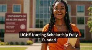 UGHE Nursing Scholarship 2025 Fully Funded
