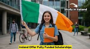 Fully Funded Scholarships in Ireland for International Students 2025 –…